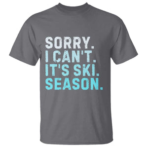Funny Sorry I Cant It Is Ski Season T Shirt Winter Sports Ski Athlete TS11 Charcoal Print Your Wear
