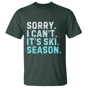 Funny Sorry I Cant It Is Ski Season T Shirt Winter Sports Ski Athlete TS11 Dark Forest Green Print Your Wear