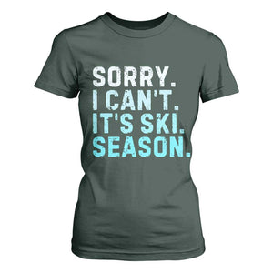 Funny Sorry I Cant It Is Ski Season T Shirt For Women Winter Sports Ski Athlete TS11 Dark Forest Green Print Your Wear