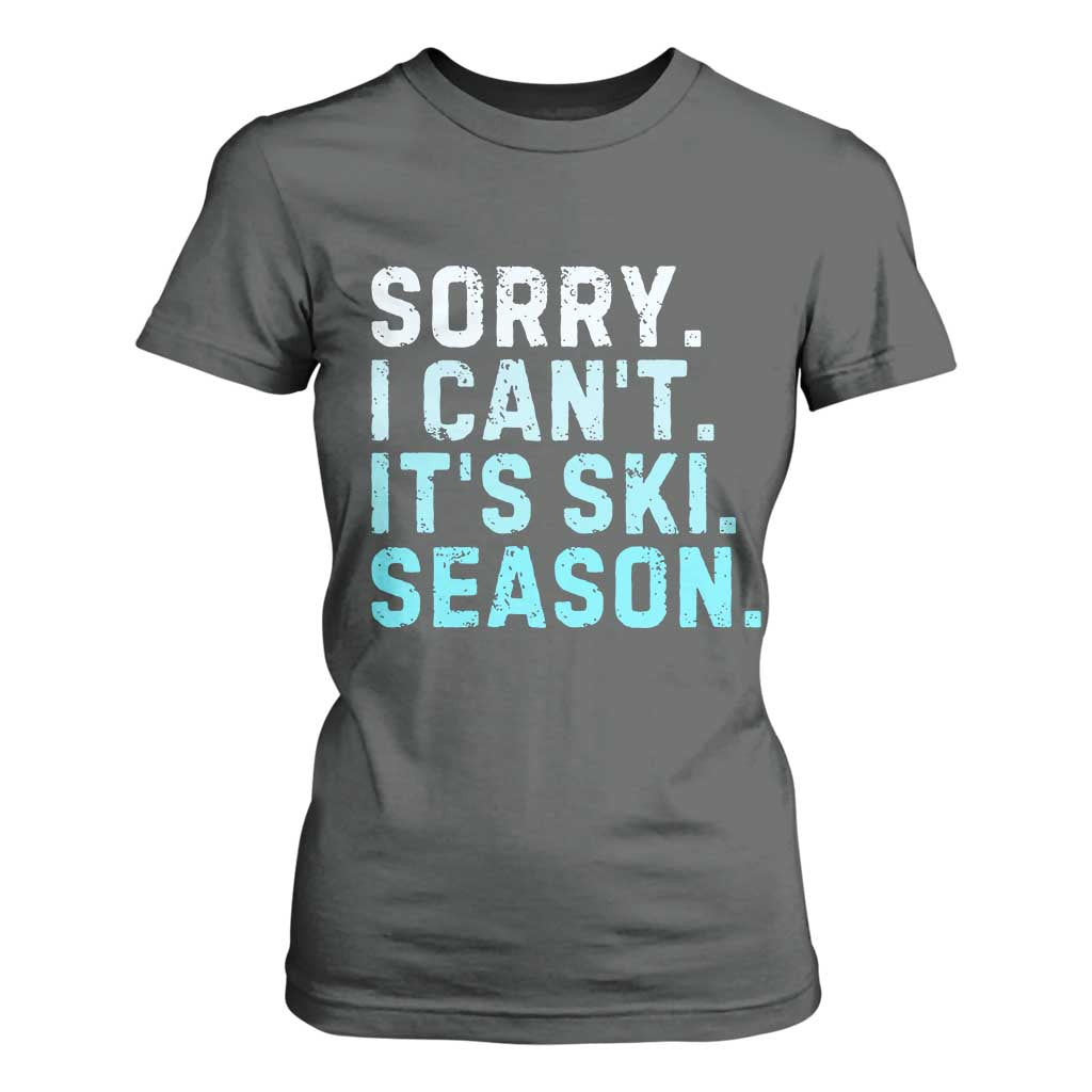 Funny Sorry I Cant It Is Ski Season T Shirt For Women Winter Sports Ski Athlete TS11 Dark Heather Print Your Wear