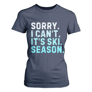 Funny Sorry I Cant It Is Ski Season T Shirt For Women Winter Sports Ski Athlete TS11 Navy Print Your Wear