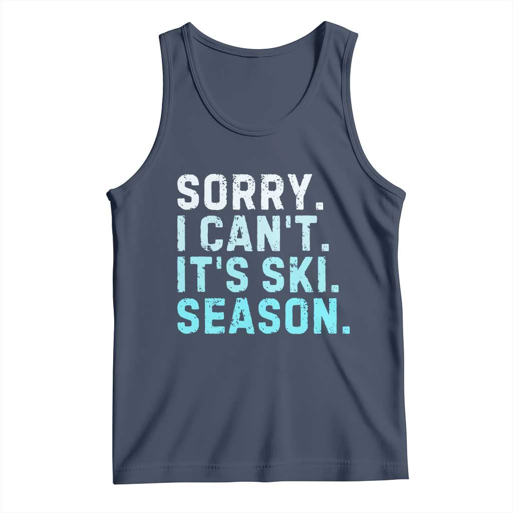 Funny Sorry I Cant It Is Ski Season Tank Top Winter Sports Ski Athlete TS11 Navy Print Your Wear