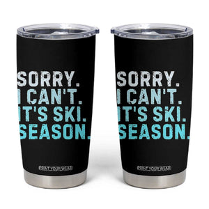 Funny Sorry I Cant It Is Ski Season Tumbler Cup Winter Sports Ski Athlete TS11 Black Print Your Wear