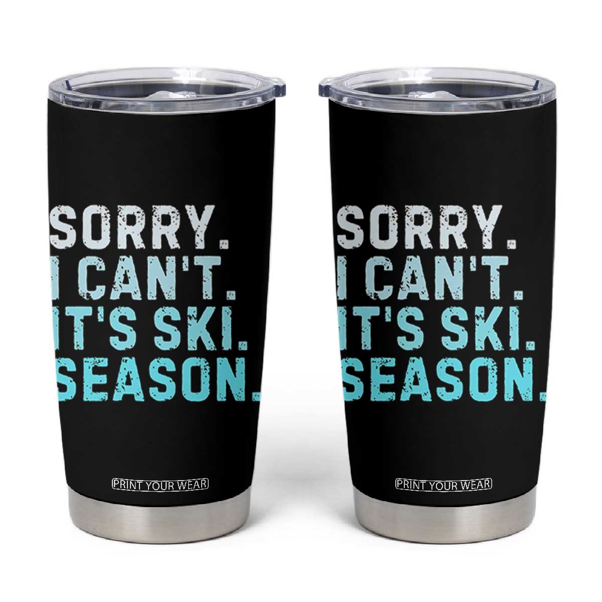 Funny Sorry I Cant It Is Ski Season Tumbler Cup Winter Sports Ski Athlete TS11 Black Print Your Wear