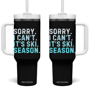 Funny Sorry I Cant It Is Ski Season Tumbler With Handle Winter Sports Ski Athlete TS11 One Size: 40 oz Black Print Your Wear
