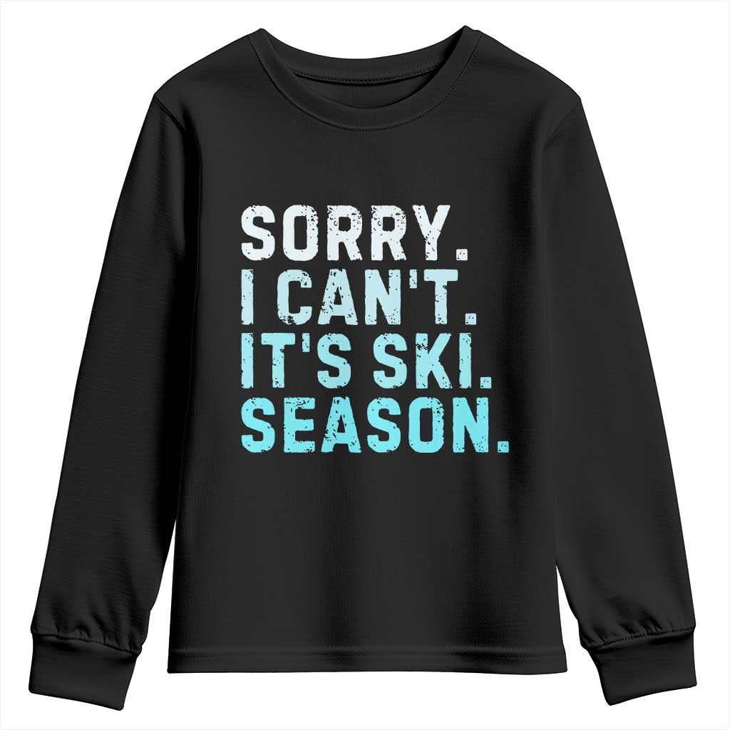 Funny Sorry I Cant It Is Ski Season Youth Sweatshirt Winter Sports Ski Athlete TS11 Black Print Your Wear