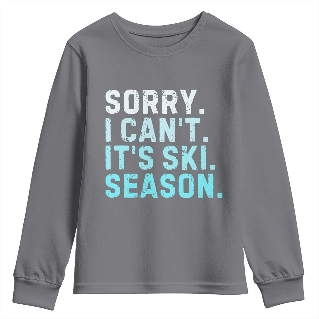 Funny Sorry I Cant It Is Ski Season Youth Sweatshirt Winter Sports Ski Athlete TS11 Charcoal Print Your Wear