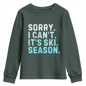 Funny Sorry I Cant It Is Ski Season Youth Sweatshirt Winter Sports Ski Athlete TS11 Dark Forest Green Print Your Wear