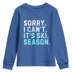 Funny Sorry I Cant It Is Ski Season Youth Sweatshirt Winter Sports Ski Athlete TS11 Royal Blue Print Your Wear