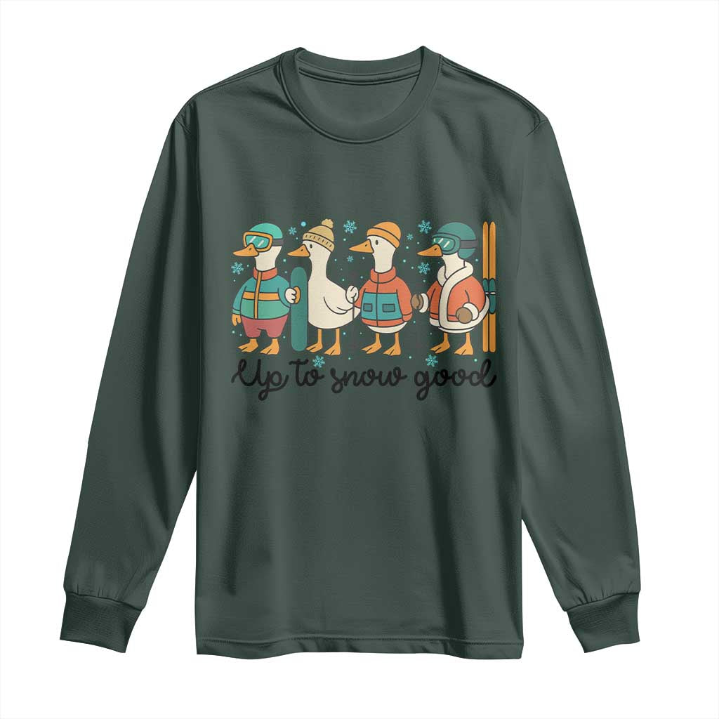 Funny Ski Snowboard Goose Long Sleeve Shirt Up To Snow Good Winter Sport TS11 Dark Forest Green Print Your Wear