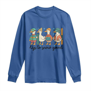 Funny Ski Snowboard Goose Long Sleeve Shirt Up To Snow Good Winter Sport TS11 Royal Blue Print Your Wear