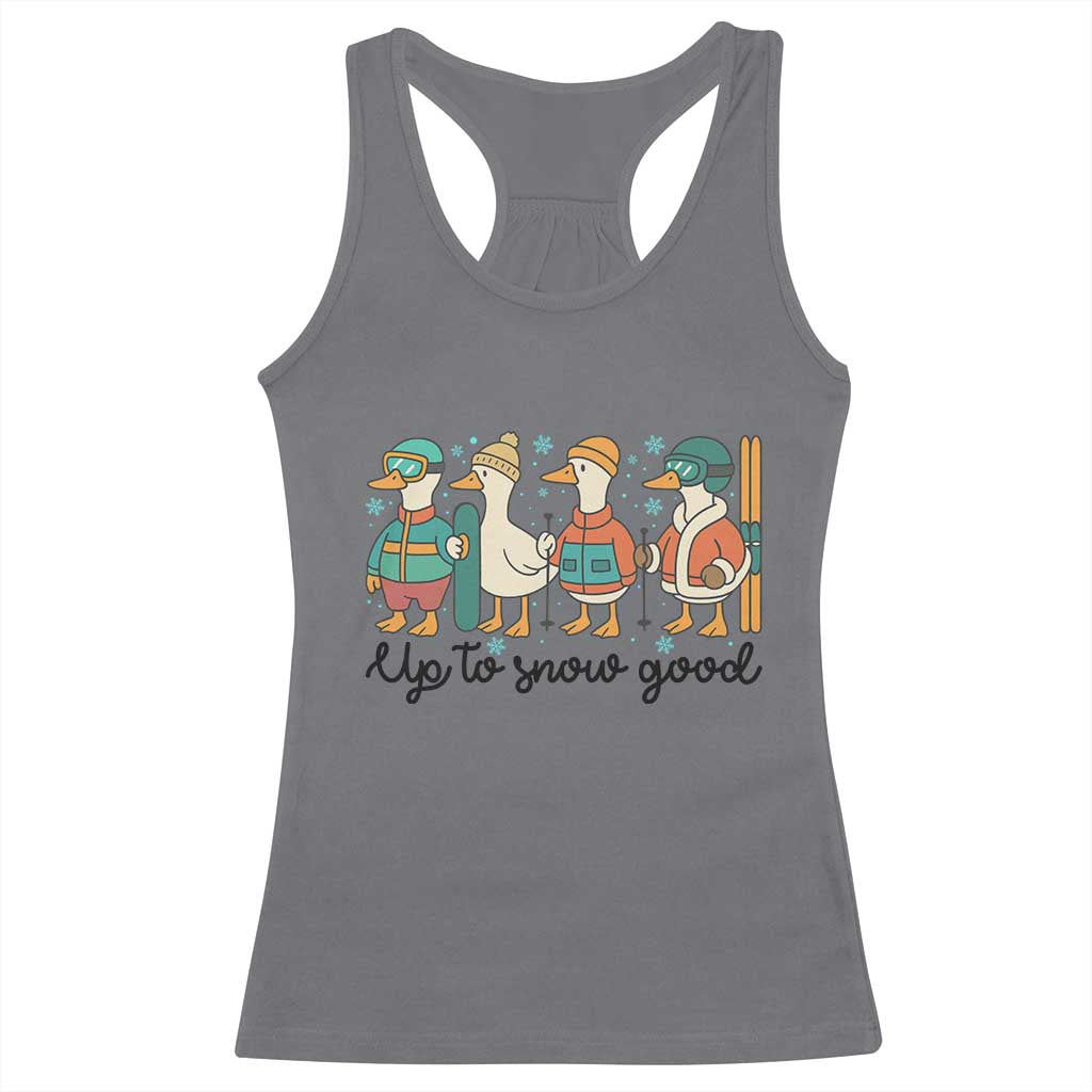 Funny Ski Snowboard Goose Racerback Tank Top Up To Snow Good Winter Sport TS11 Charcoal Print Your Wear