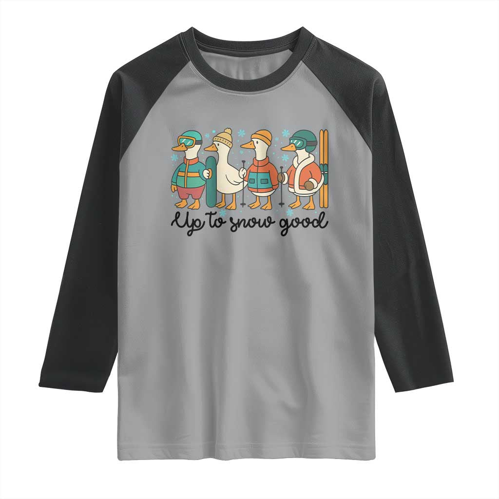 Funny Ski Snowboard Goose Raglan Shirt Up To Snow Good Winter Sport TS11 Sport Gray Black Print Your Wear
