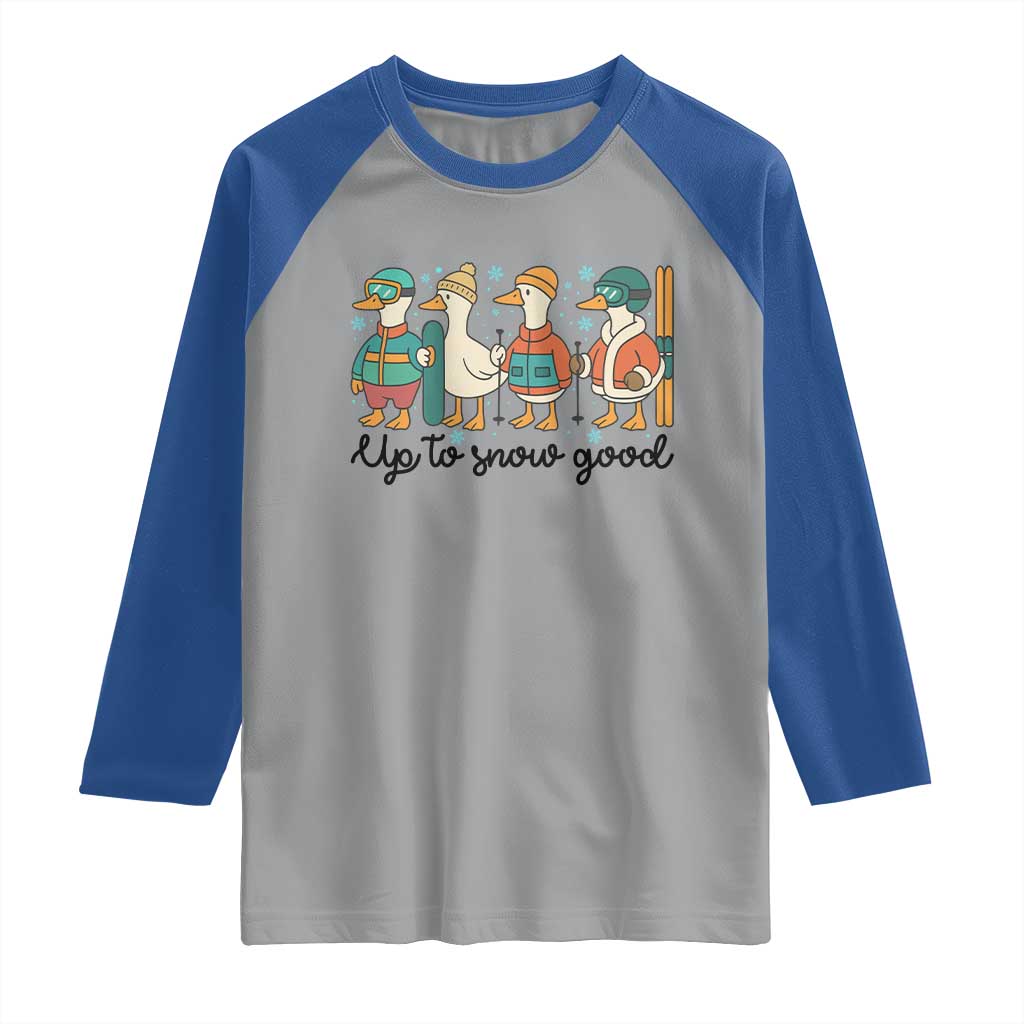 Funny Ski Snowboard Goose Raglan Shirt Up To Snow Good Winter Sport TS11 Sport Gray Royal Print Your Wear