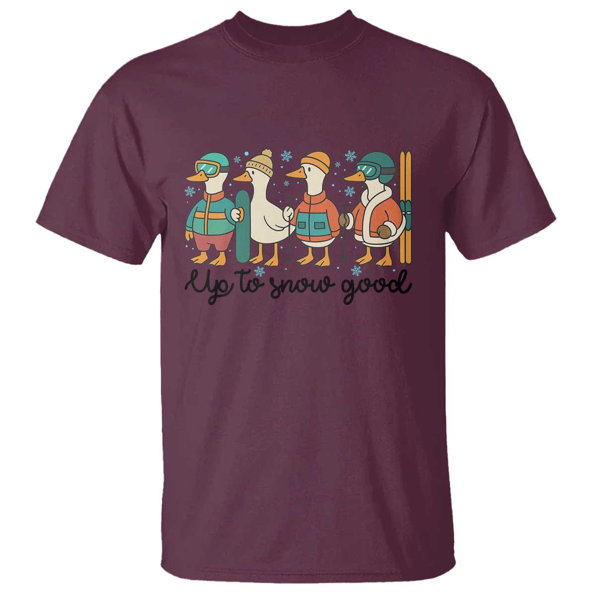 Funny Ski Snowboard Goose T Shirt Up To Snow Good Winter Sport TS11 Maroon Print Your Wear