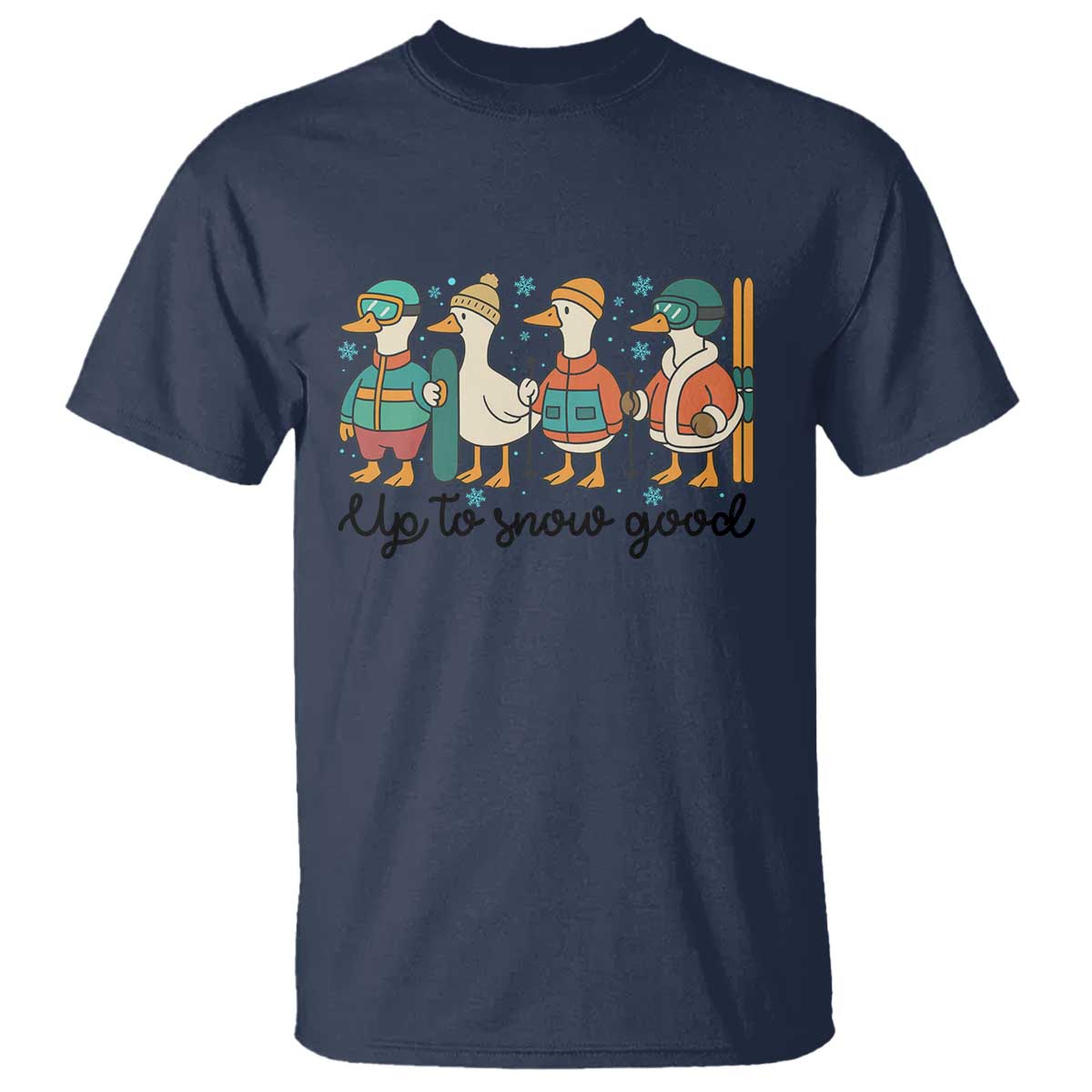 Funny Ski Snowboard Goose T Shirt Up To Snow Good Winter Sport TS11 Navy Print Your Wear