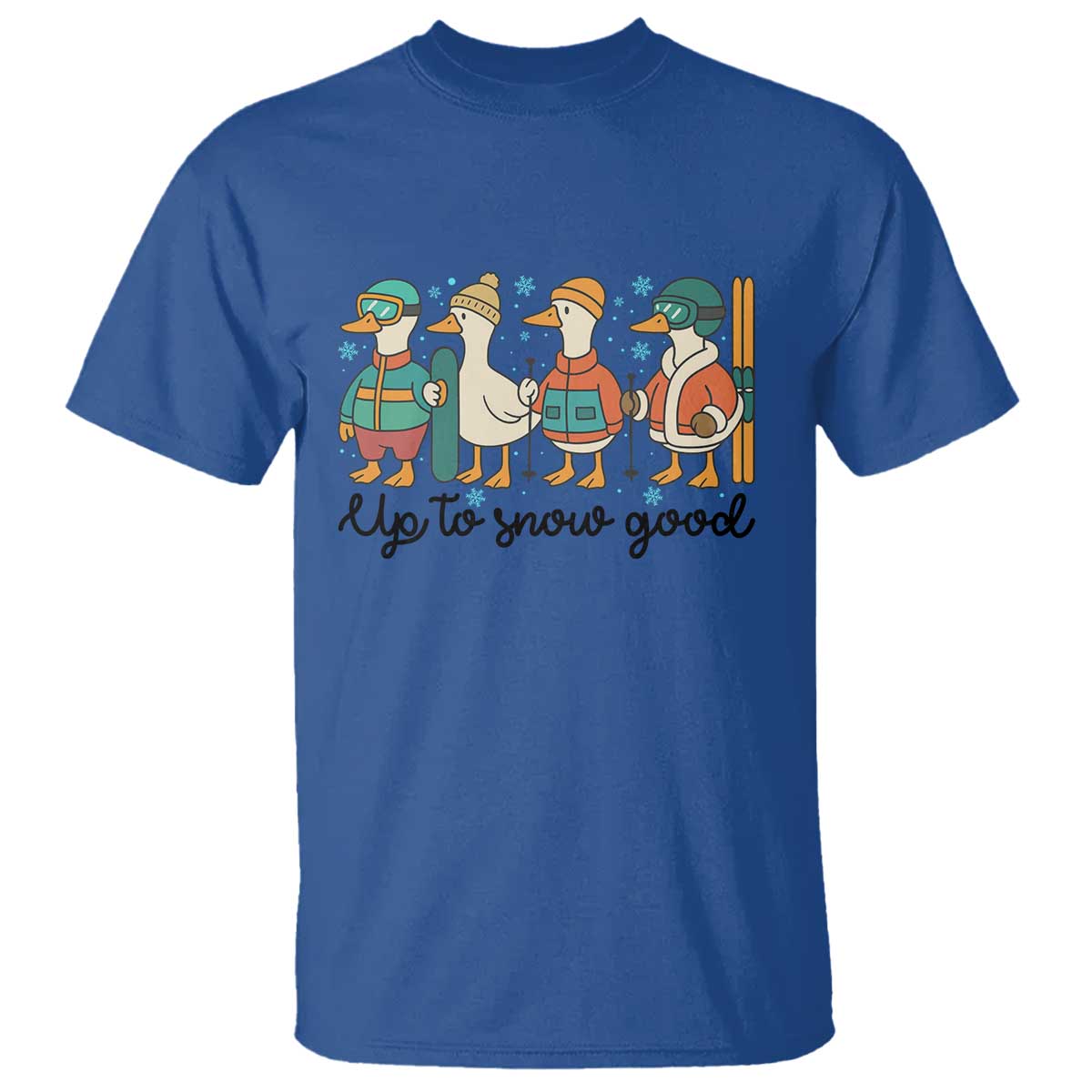 Funny Ski Snowboard Goose T Shirt Up To Snow Good Winter Sport TS11 Royal Blue Print Your Wear