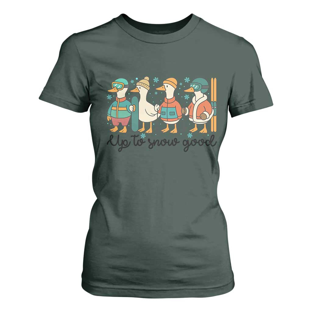 Funny Ski Snowboard Goose T Shirt For Women Up To Snow Good Winter Sport TS11 Dark Forest Green Print Your Wear