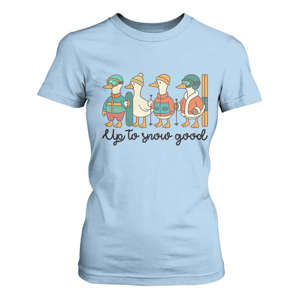 Funny Ski Snowboard Goose T Shirt For Women Up To Snow Good Winter Sport TS11 Light Blue Print Your Wear