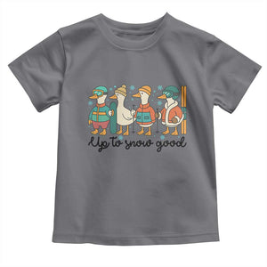 Funny Ski Snowboard Goose Toddler T Shirt Up To Snow Good Winter Sport TS11 Charcoal Print Your Wear