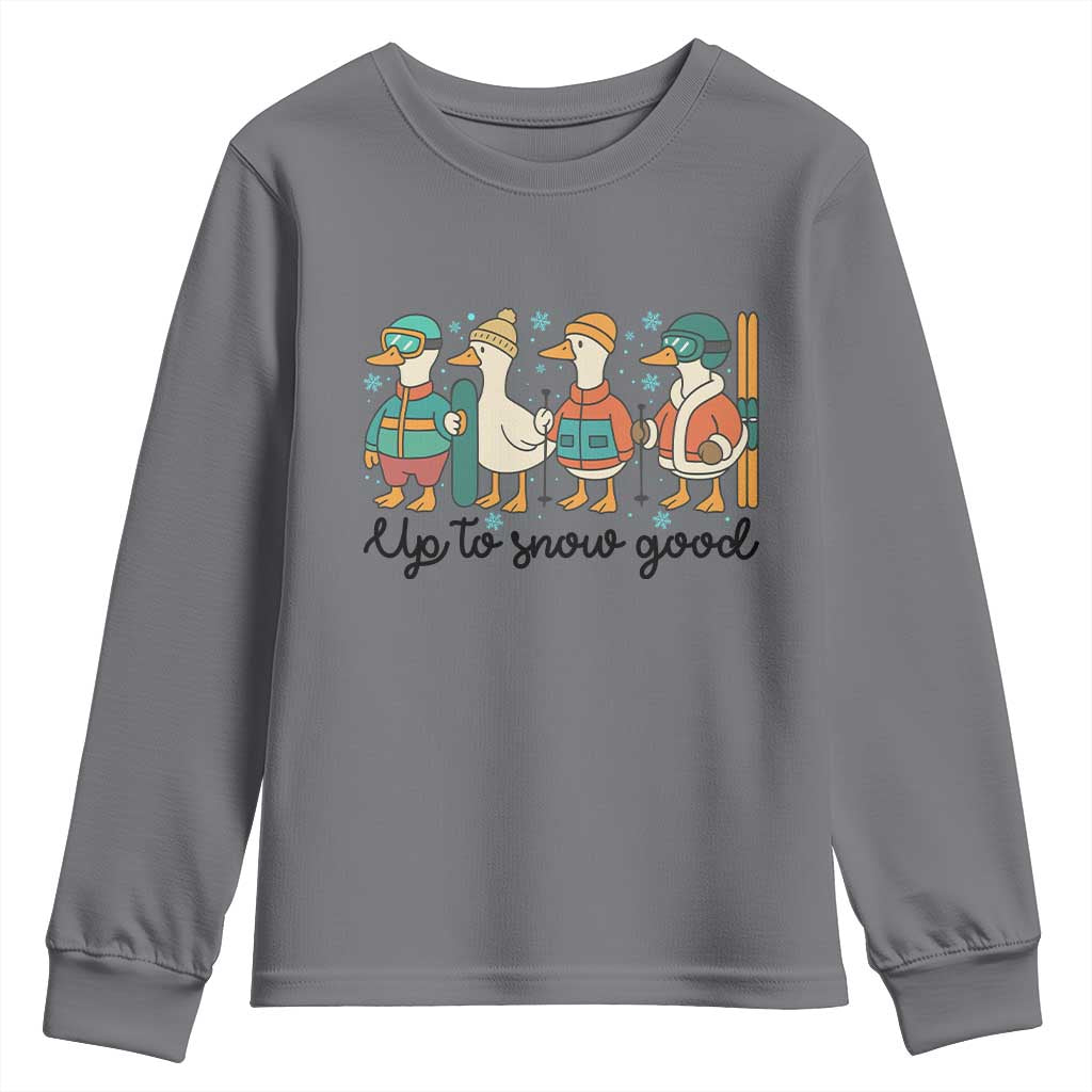 Funny Ski Snowboard Goose Youth Sweatshirt Up To Snow Good Winter Sport TS11 Charcoal Print Your Wear