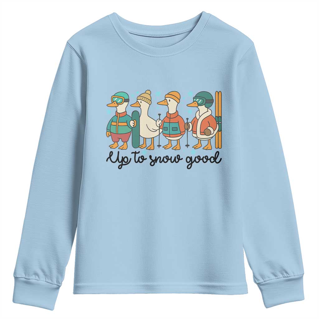 Funny Ski Snowboard Goose Youth Sweatshirt Up To Snow Good Winter Sport TS11 Light Blue Print Your Wear