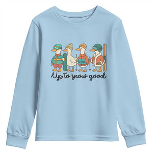 Funny Ski Snowboard Goose Youth Sweatshirt Up To Snow Good Winter Sport TS11 Light Blue Print Your Wear