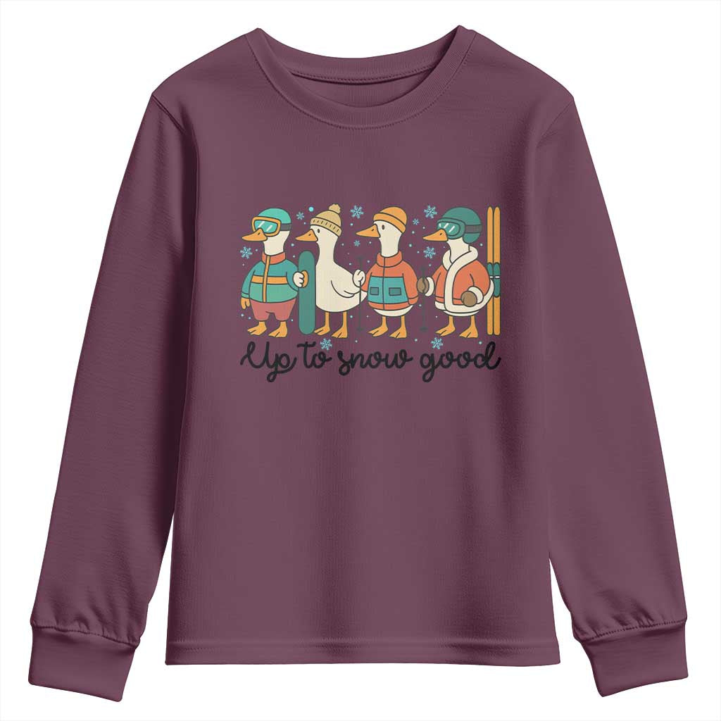 Funny Ski Snowboard Goose Youth Sweatshirt Up To Snow Good Winter Sport TS11 Maroon Print Your Wear