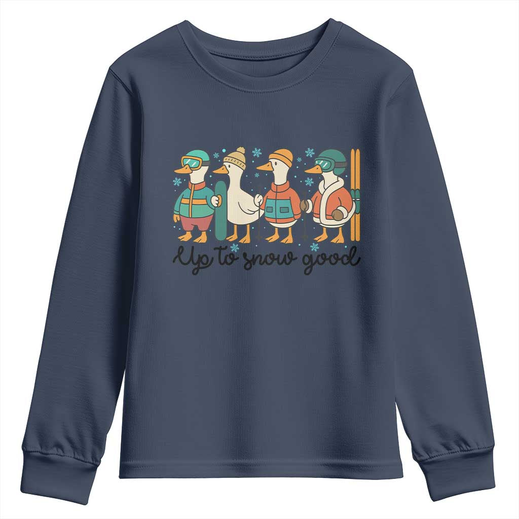 Funny Ski Snowboard Goose Youth Sweatshirt Up To Snow Good Winter Sport TS11 Navy Print Your Wear