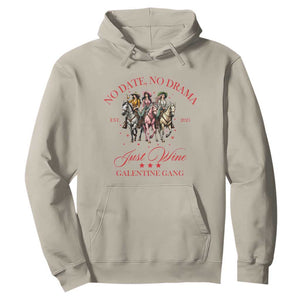 Funny Galentine's Day Hoodie No Date No Drama Just Wine Galentine Gang TS11 Sand Print Your Wear