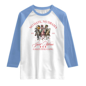Funny Galentine's Day Raglan Shirt No Date No Drama Just Wine Galentine Gang TS11 White Carolina Blue Print Your Wear