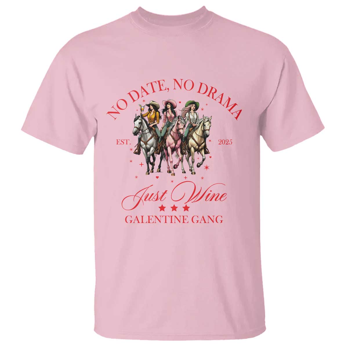Funny Galentine's Day T Shirt No Date No Drama Just Wine Galentine Gang TS11 Light Pink Print Your Wear