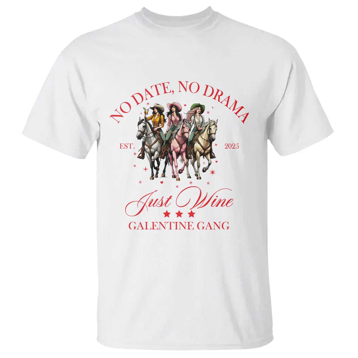 Funny Galentine's Day T Shirt No Date No Drama Just Wine Galentine Gang TS11 White Print Your Wear