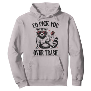 Funny Valentine's Day Racoon Hoodie I'd Pick You Over Trash Rose TS11 Ice Gray Print Your Wear