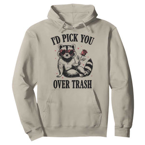 Funny Valentine's Day Racoon Hoodie I'd Pick You Over Trash Rose TS11 Sand Print Your Wear