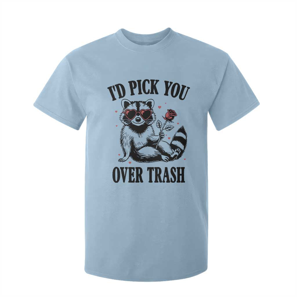 Funny Valentine's Day Racoon T Shirt For Kid I'd Pick You Over Trash Rose TS11 Light Blue Print Your Wear