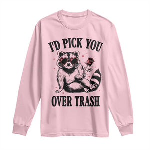 Funny Valentine's Day Racoon Long Sleeve Shirt I'd Pick You Over Trash Rose TS11 Light Pink Print Your Wear