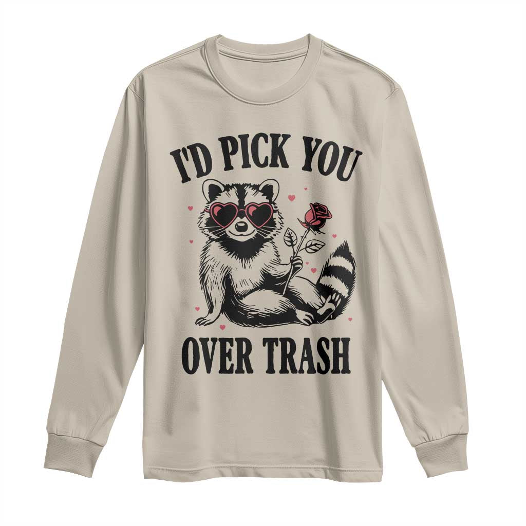 Funny Valentine's Day Racoon Long Sleeve Shirt I'd Pick You Over Trash Rose TS11 Sand Print Your Wear