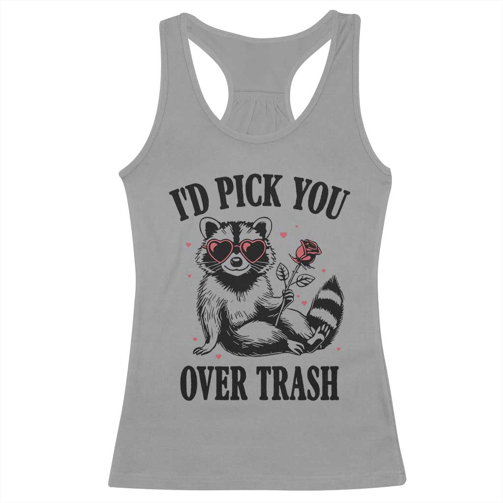 Funny Valentine's Day Racoon Racerback Tank Top I'd Pick You Over Trash Rose TS11 Sport Gray Print Your Wear