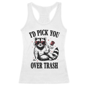 Funny Valentine's Day Racoon Racerback Tank Top I'd Pick You Over Trash Rose TS11 White Print Your Wear