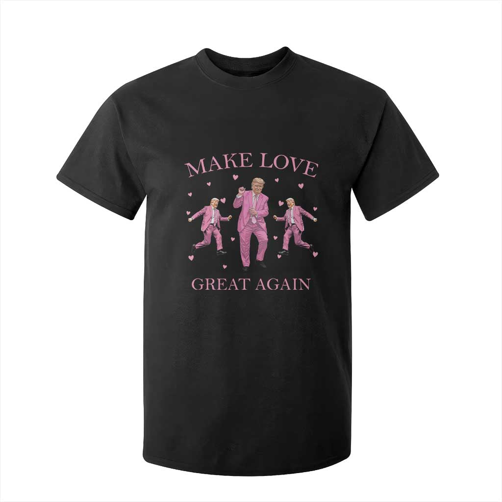 Funny Trump Valentine's Day T Shirt For Kid Make Love Great Again Pink Trump Dance TS11 Black Print Your Wear