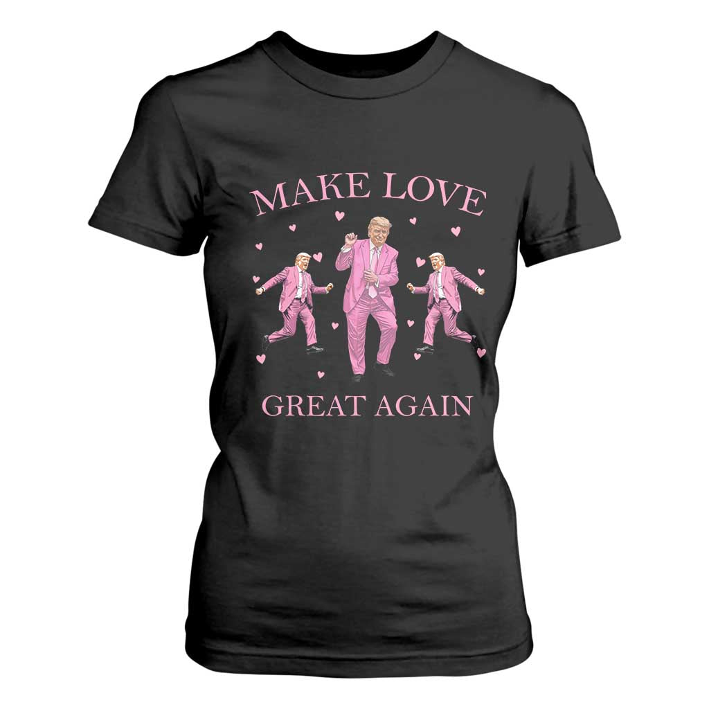 Funny Trump Valentine's Day T Shirt For Women Make Love Great Again Pink Trump Dance TS11 Black Print Your Wear