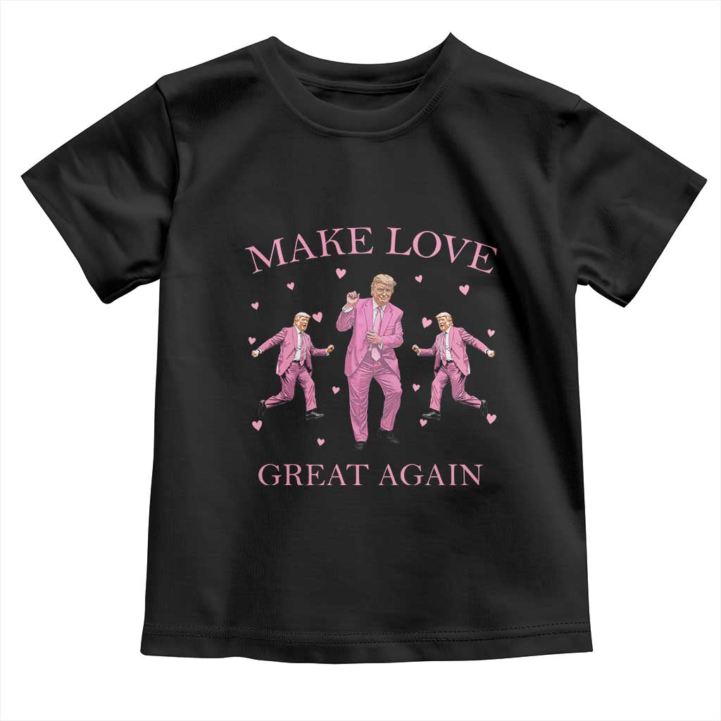 Funny Trump Valentine's Day Toddler T Shirt Make Love Great Again Pink Trump Dance TS11 Black Print Your Wear