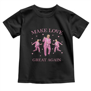 Funny Trump Valentine's Day Toddler T Shirt Make Love Great Again Pink Trump Dance TS11 Black Print Your Wear
