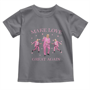 Funny Trump Valentine's Day Toddler T Shirt Make Love Great Again Pink Trump Dance TS11 Charcoal Print Your Wear