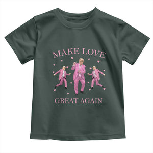 Funny Trump Valentine's Day Toddler T Shirt Make Love Great Again Pink Trump Dance TS11 Dark Forest Green Print Your Wear