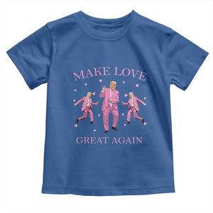 Funny Trump Valentine's Day Toddler T Shirt Make Love Great Again Pink Trump Dance TS11 Royal Blue Print Your Wear