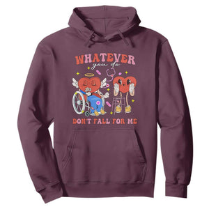 Funny Fall Physical Therapy Valentine's Day Hoodie Whatever You Do Don't Fall For Me Nurse TS11 Maroon Print Your Wear