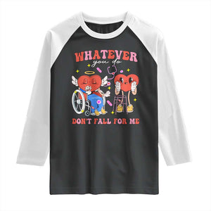 Funny Fall Physical Therapy Valentine's Day Raglan Shirt Whatever You Do Don't Fall For Me Nurse TS11 Black White Print Your Wear