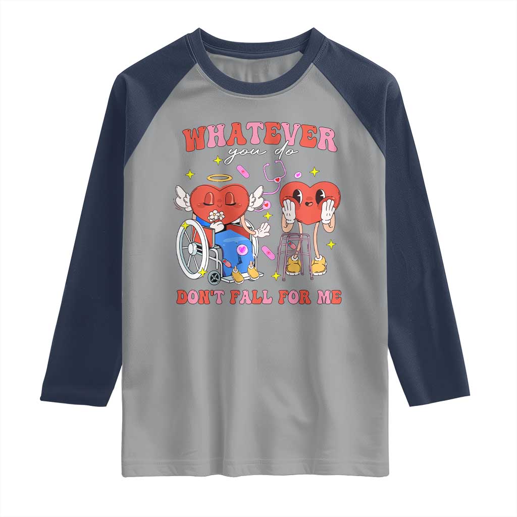 Funny Fall Physical Therapy Valentine's Day Raglan Shirt Whatever You Do Don't Fall For Me Nurse TS11 Sport Gray Navy Print Your Wear